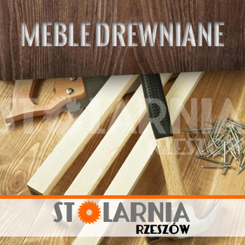 Meble z drewna Rzeszów Meble drewniane Rzeszów